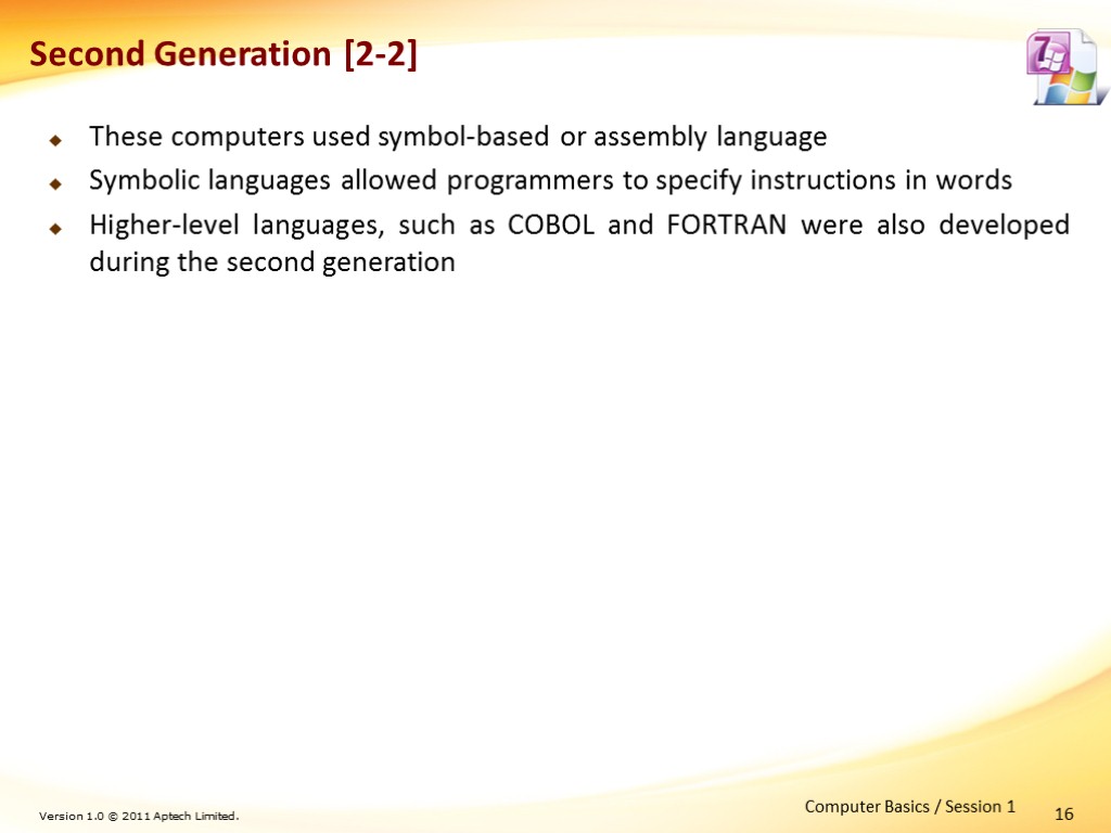 16 Second Generation [2-2] These computers used symbol-based or assembly language Symbolic languages allowed